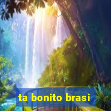 ta bonito brasi